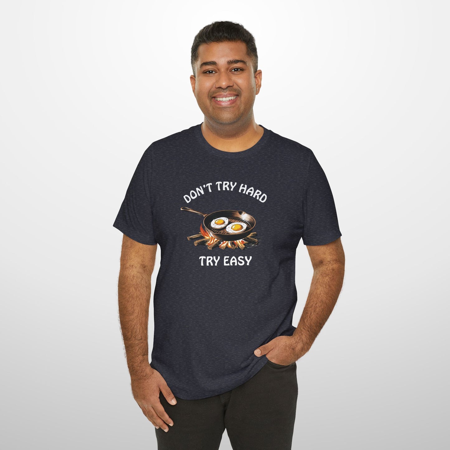 Don't Try Hard Try Easy T-Shirt